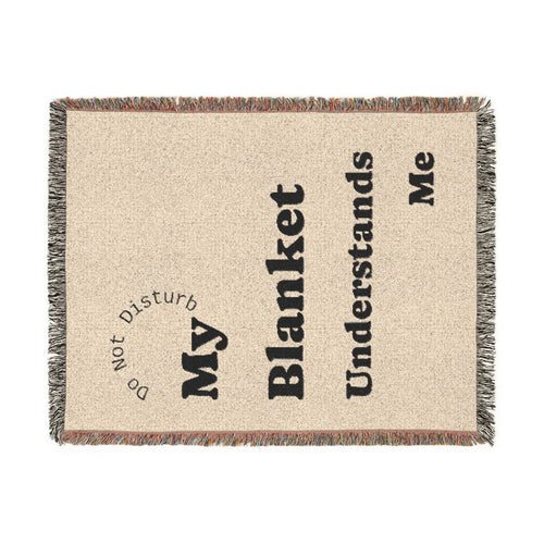 My Blanket Understands Me Woven Throw Blanket — Cozy Self-Care Gift