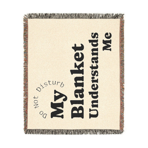 My Blanket Understands Me Woven Throw Blanket — Cozy Self-Care Gift