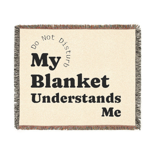 My Blanket Understands Me Woven Throw Blanket — Cozy Self-Care Gift