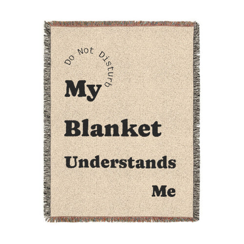 My Blanket Understands Me Woven Throw Blanket — Cozy Self-Care Gift
