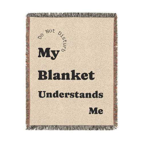 My Blanket Understands Me Woven Throw Blanket — Cozy Self-Care Gift